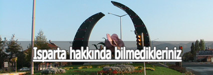 Isparta Hakkında Bilmedikleriniz .